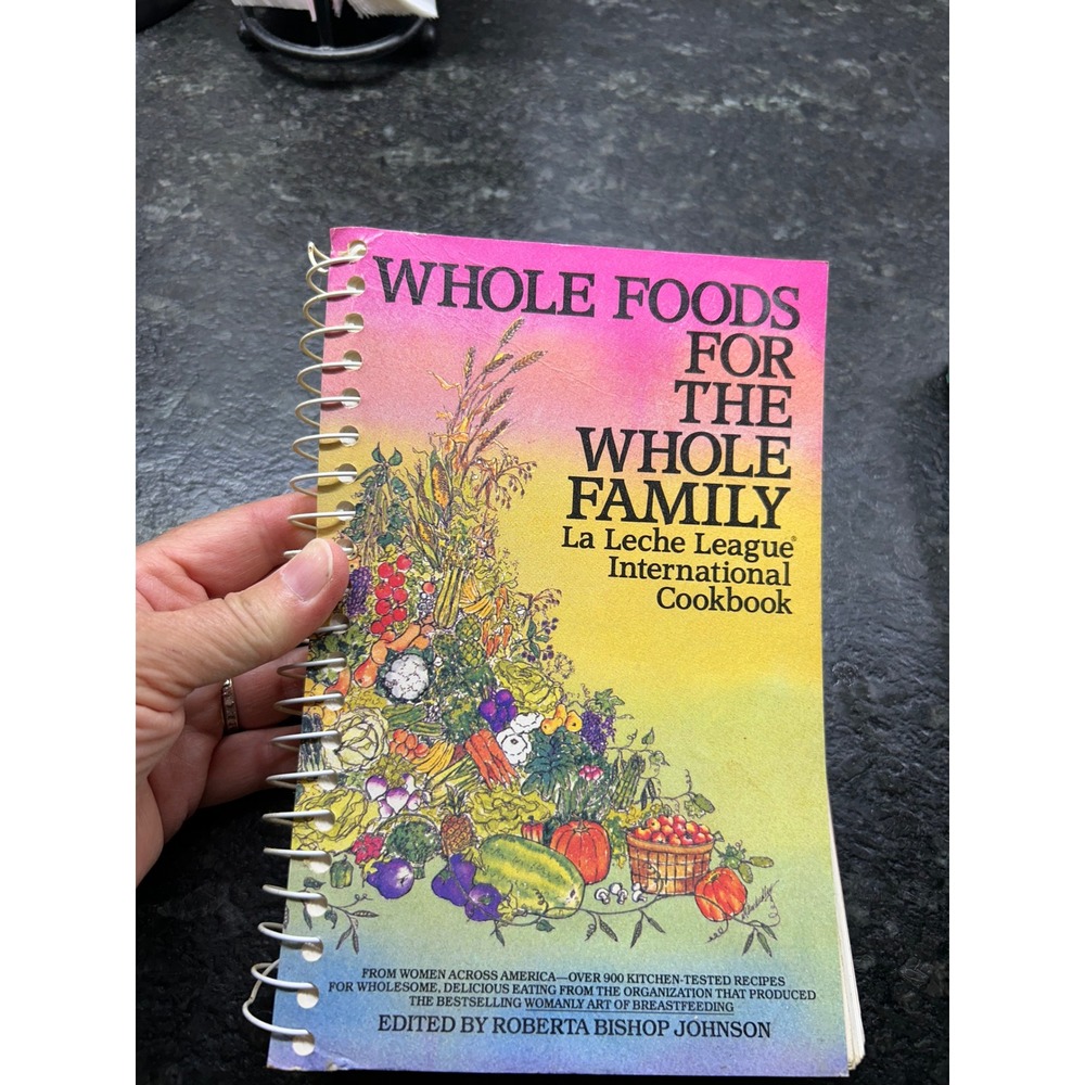 Whole Foods for the Whole Family La Leche League International Cookbook 1981